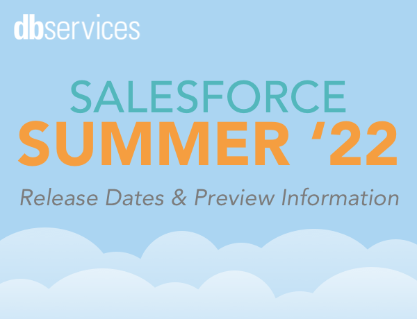 Salesforce Summer '22 Release Dates & Preview Information | DB Services